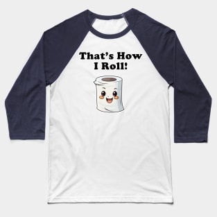 That's how I roll! Baseball T-Shirt